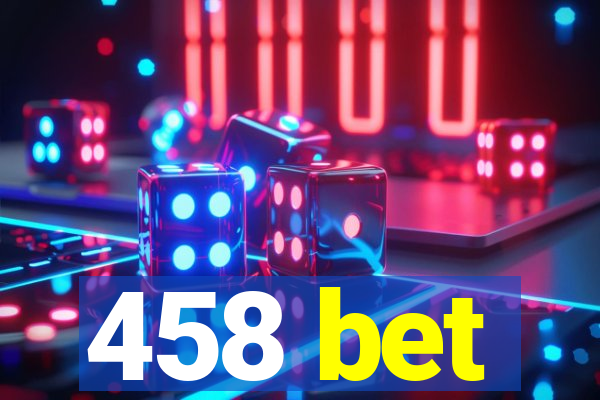 458 bet